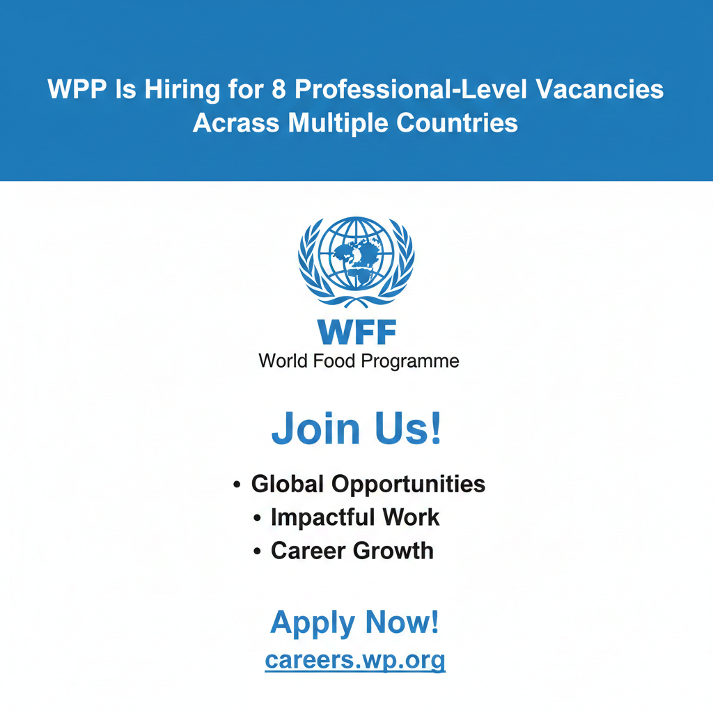 WFP Is Hiring for 8 Professional-Level Vacancies Across Multiple Countries WFP Is Hiring for 8 Professional-Level Vacancies Across Multiple Countries